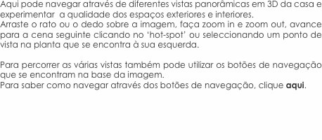 Aqui pode navegar através de diferentes vistas panorâmicas em 3